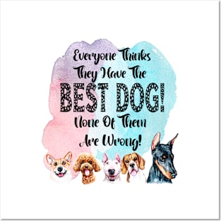 Everyone Thinks They Have The Best Dog! Posters and Art